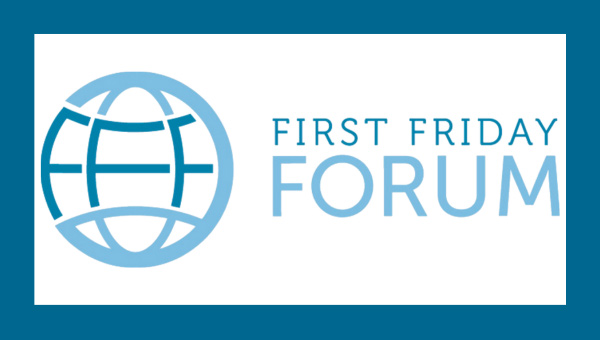 First Friday Forum