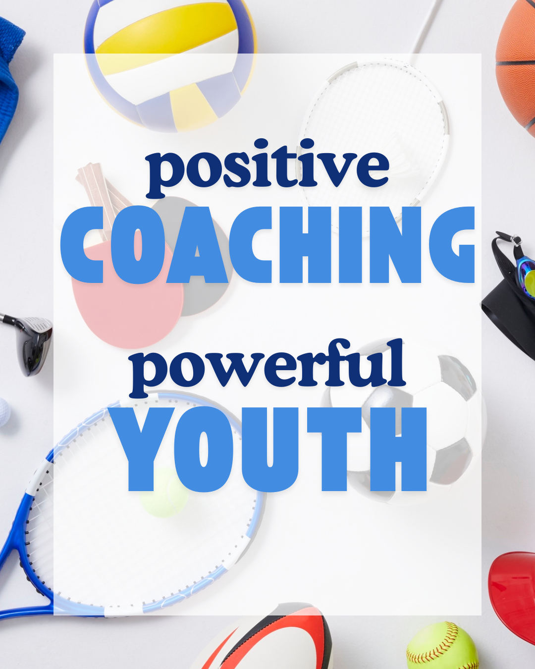 Positive Coaching/Powerful Youth